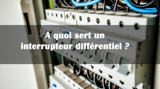 À quoi sert un interrupteur différentiel en électricité ?